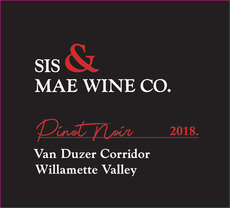 Sis & Mae Wine Co. Pinot Noir Van Duzer Corridor 2018